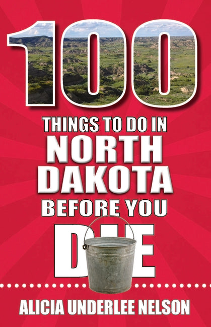 100 Things to Do in North Dakota Before You Die