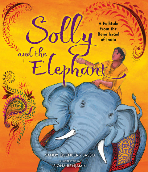 Solly and the Elephant: A Folktale from the Bene Israel of India: A Folktale from the Bene Israel of India