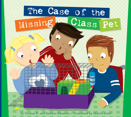 The Case of the Missing Class Pet by Adamson, Thomas K. and Heather