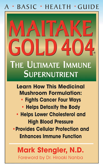 Maitake Gold 404: The Ultimate Immune Supplement by Stengler, Mark
