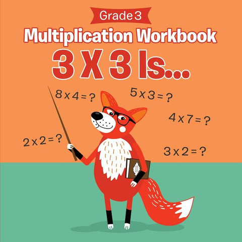 Grade 3 Multiplication Workbook 3 X 3 Is... (Math Books): 3 X 3 Is... (Math Books) by Baby Professor