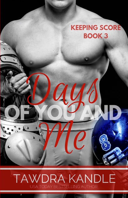 Days Of You And Me: Keeping Score Trilogy Book Three by Kandle, Tawdra