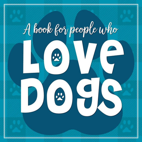 (A Book for People Who) Love Dogs Hardcover Book