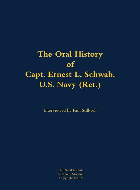 The Oral History of Capt. Ernest L. Schwab: 1917-2007