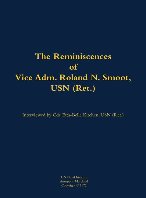 The Reminiscences of Vice Adm. Roland N. Smoot, USN (Ret.): 1901-1984