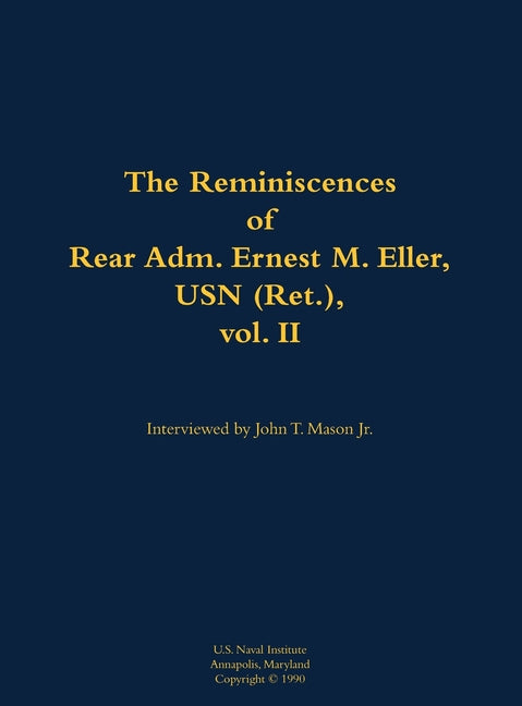 The Reminiscences of Rear Adm. Ernest M. Eller, USN (Ret.), Vol. 2: 1903-1992