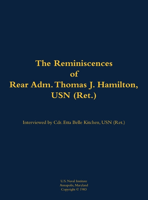The Reminiscences of Rear Adm. Thomas J. Hamilton, USN (Ret.): 1905-1994