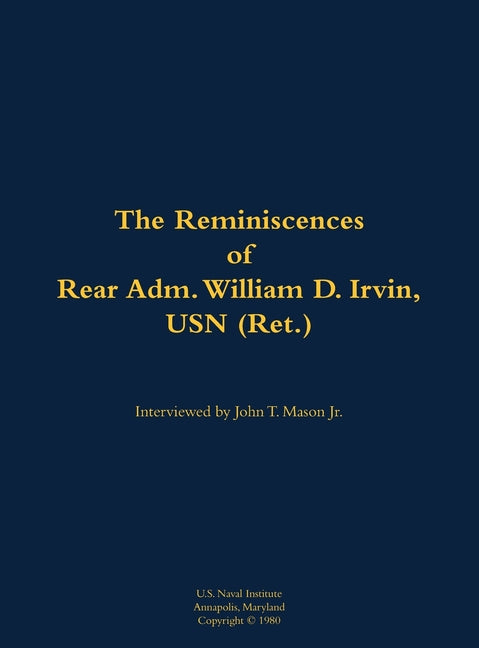 The Reminiscences of Rear Adm. William D. Irvin, USN (Ret.): 1905-1993