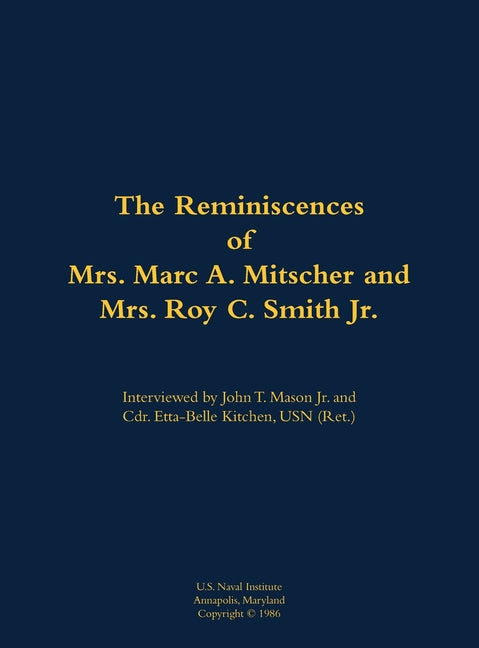 The Reminiscences of Mrs. Marc A. Mitscher and Mrs. Roy C. Smith Jr.: 1890-1982; 1892-1987