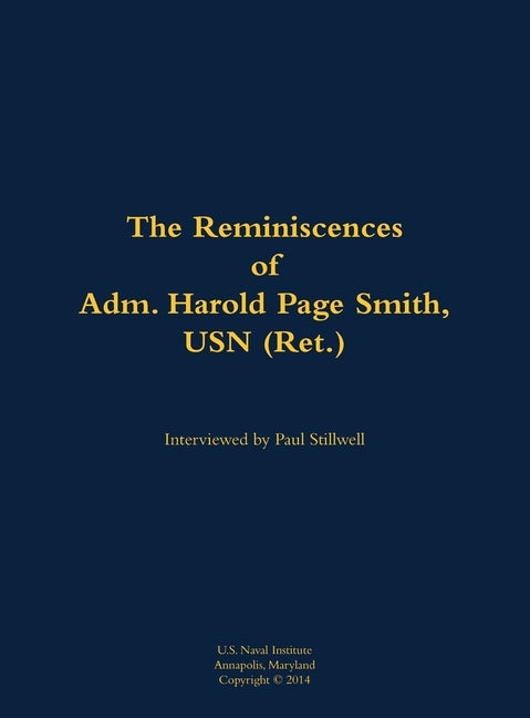 The Reminiscences of Adm. Harold Page Smith, USN (Ret.): 1904-1993