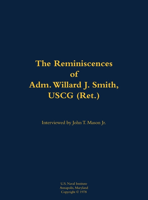 The Reminiscences of Adm. Willard J. Smith, USCG (Ret.): 1910-2000