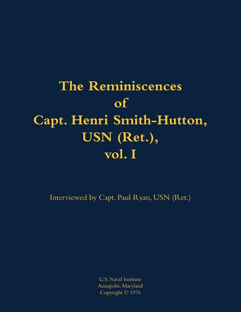 The Reminiscences of Capt. Henri Smith-Hutton, USN (Ret.), Vol. I: 1901-1977