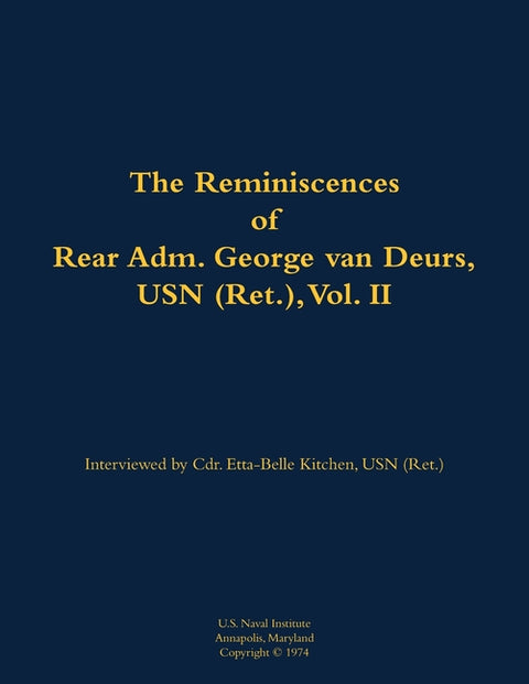 The Reminiscences of Rear Adm. George Van Deurs, USN (Ret.), Vol. II: 1901-1984