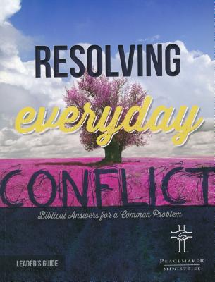 Resolv Everyday Conflict Leader's Guide by Peacemaker Ministries