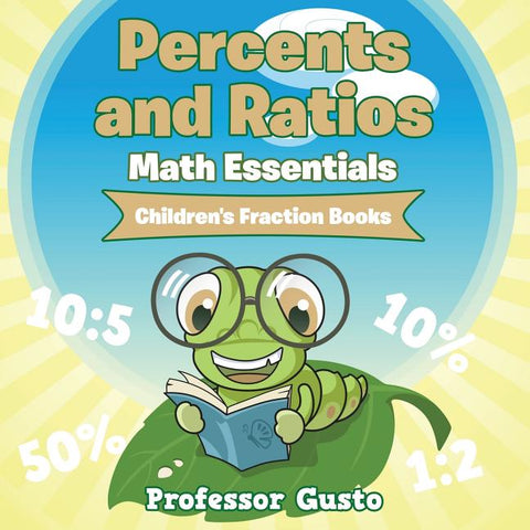 Percents and Ratios Math Essentials: Children's Fraction Books