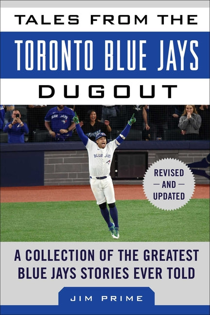 Tales from the Toronto Blue Jays Dugout: A Collection of the Greatest Blue Jays Stories Ever Told