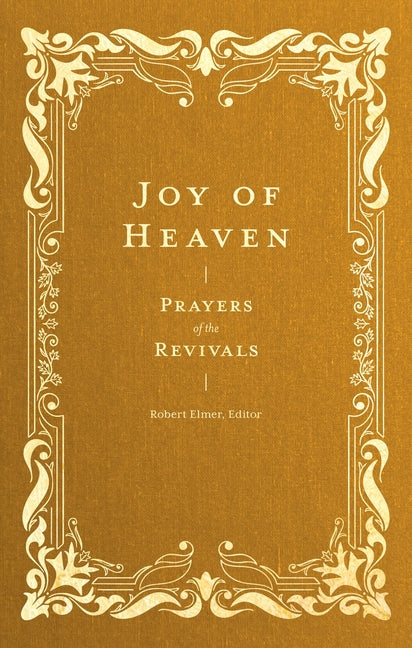Joy of Heaven: Prayers of the Revivals