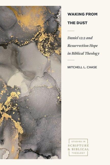 Waking from the Dust: Daniel 12:2 and Resurrection Hope in Biblical Theology