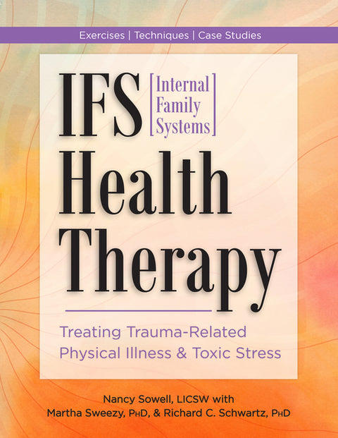 Ifs (Internal Family Systems) Health Therapy: Treating Trauma-Related Physical Illness & Toxic Stress