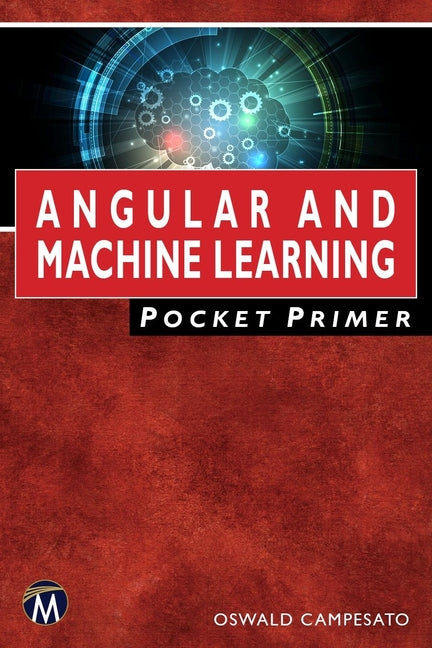 Angular and Machine Learning Pocket Primer by Campesato, Oswald