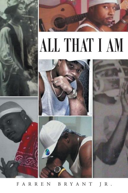 All That I Am by Bryant, Farren, Jr.