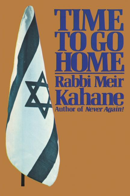 Time To Go Home by Rabbi Meir Kahane