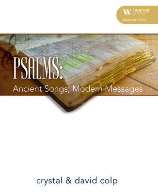 Psalms: Ancient Songs, Modern Messages - Bible Study on Psalms by Colp, Crystal