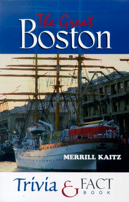 The Great Boston Trivia & Fact Book by Kaitz, Merrill