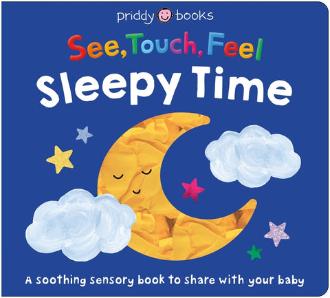 See, Touch, Feel: Sleepy Time: A Soothing Sensory Bedtime Book to Share with Your Baby by Priddy Books