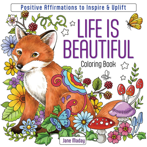 Life Is Beautiful Coloring Book: Positive Affirmations to Inspire & Uplift