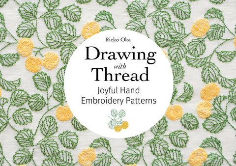 Drawing with Thread: 20 Nature-Inspired Embroidery Patterns for All Seasons by Oka, Rieko