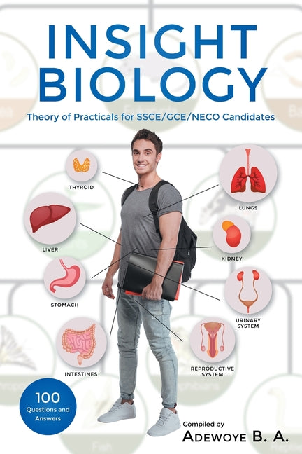 Insight Biology: Theory of Practical for Ssce-Gce-Neco Candidates by B. a., Adewoye