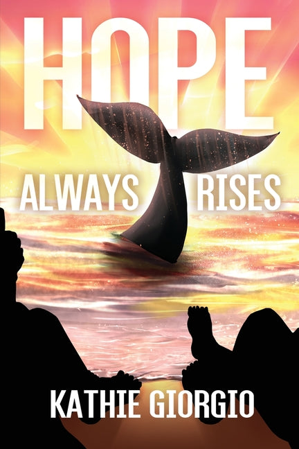Hope Always Rises by Giorgio, Kathie