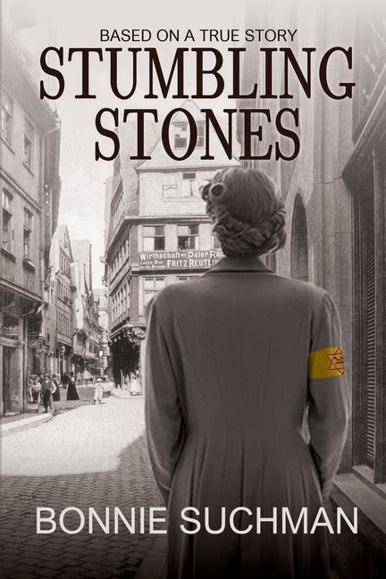 Stumbling Stones: Based on a True Story by Suchman, Bonnie