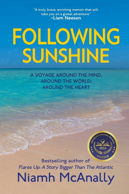 Following Sunshine: From Grief and Loss to Love and Adventure, One Fearless Woman's Solo Journey Across Oceans and Back to Herself by McAnally, Niamh