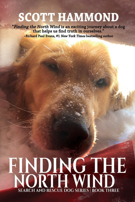 Finding the North Wind: Search and Rescue Dog Series by Hammond, Scott