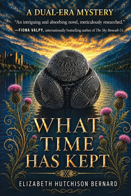 What Time Has Kept: A Dual-Era Mystery by Bernard, Elizabeth Hutchison