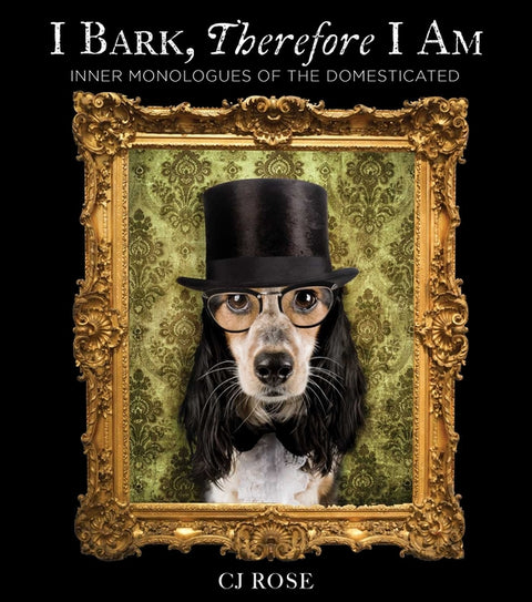 I Bark, Therefore I Am: Funny Dog Thoughts, Humor, and Photography for Dog Lovers by Jean, Charlotte