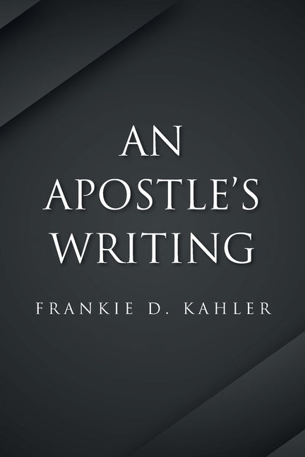 An Apostle's Writing by Kahler, Frankie D.