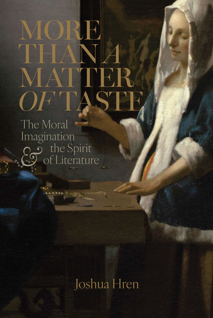 More Than a Matter of Taste: The Moral Imagination and the Spirit of Literature