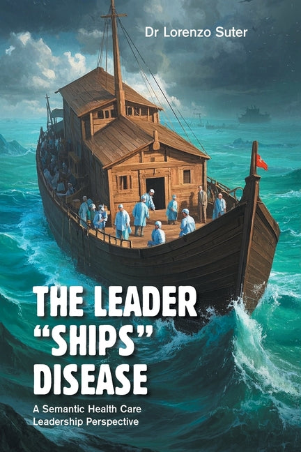The Leader "Ships" Disease: A Semantic Health Care Leadership Perspective