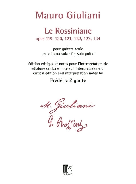Le Rossiniane Op. 120, 121, 122, 123, 124 for Solo Guitar Critical Edition and Notes for the Interpretation of Frederic Zigante by Giuliani, Mauro