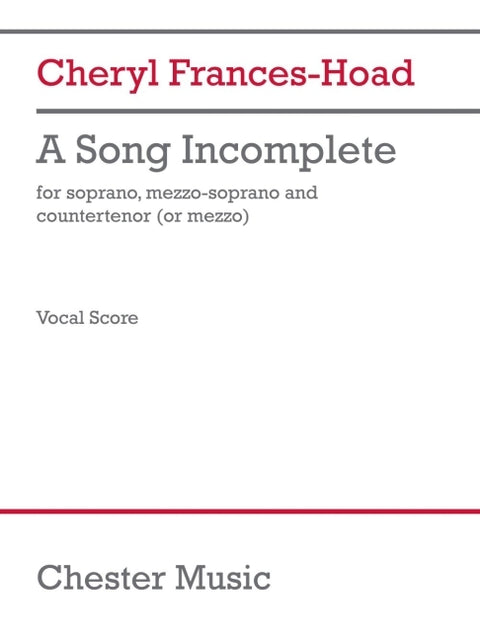 Cheryl Frances-Hoad: A Song Incomplete (3 Performance Scores): For Soprano, Mezzo-Soprano, and Countertenor (or Mezzo) Vocal Score Sheet Music Three P by Frances-Hoad, Cheryl