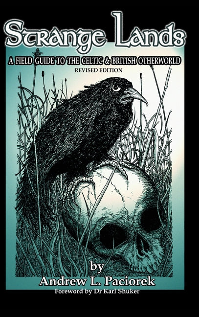 Strange Lands: A Field-Guide to the Celtic and British Otherworld. Revised Edition