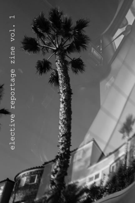 Elective Reportage Zine Vol. 1 by Reportage, Elective