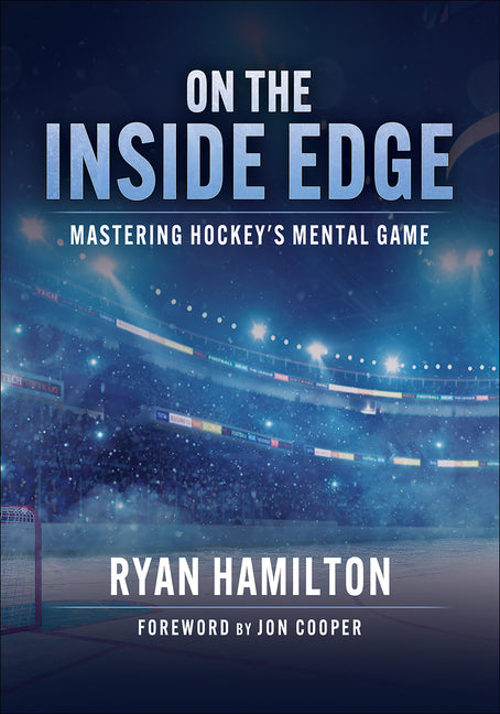 On the Inside Edge: Mastering Hockey's Mental Game by Hamilton, Ryan