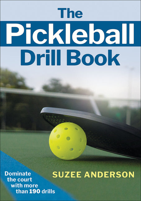 The Pickleball Drill Book by Anderson, Suzee