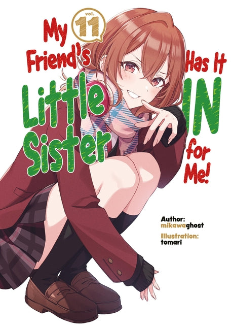 My Friend's Little Sister Has It in for Me! Volume 11 (Light Novel) by Mikawaghost