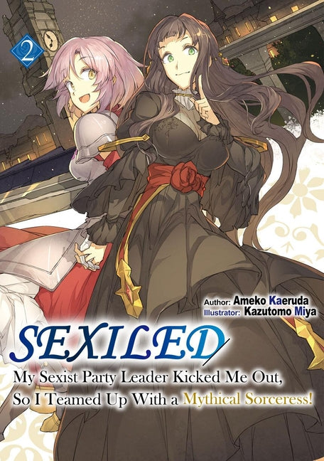 Sexiled: My Sexist Party Leader Kicked Me Out, So I Teamed Up with a Mythical Sorceress! Vol. 2 (Light Novel) by Kaeruda, Ameko