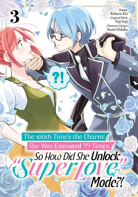 The 100th Time's the Charm: She Was Executed 99 Times, So How Did She Unlock "Super Love" Mode?! Volume 3 (Manga) by Yuji Yuji, Yuji